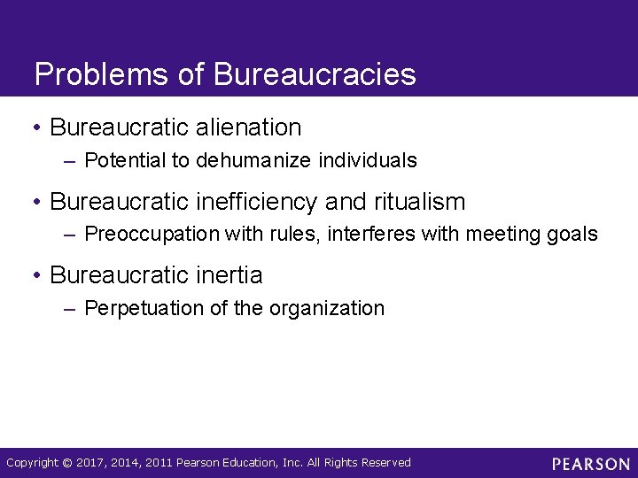 Problems of Bureaucracies • Bureaucratic alienation – Potential to dehumanize individuals • Bureaucratic inefficiency