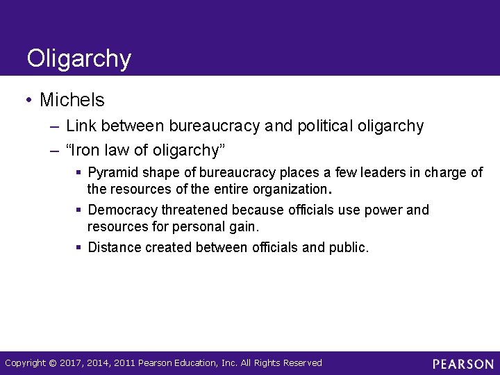 Oligarchy • Michels – Link between bureaucracy and political oligarchy – “Iron law of