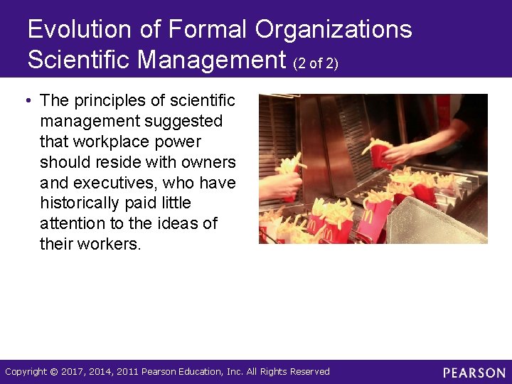 Evolution of Formal Organizations Scientific Management (2 of 2) • The principles of scientific