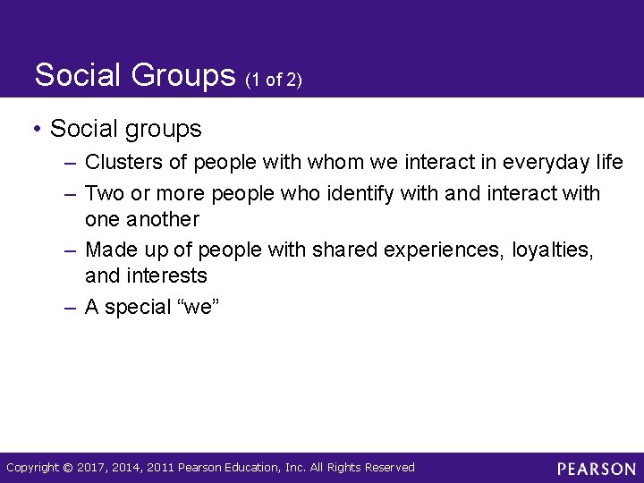 Social Groups (1 of 2) • Social groups – Clusters of people with whom