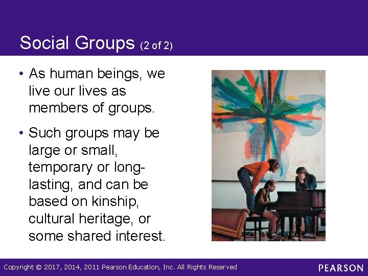 Social Groups (2 of 2) • As human beings, we live our lives as