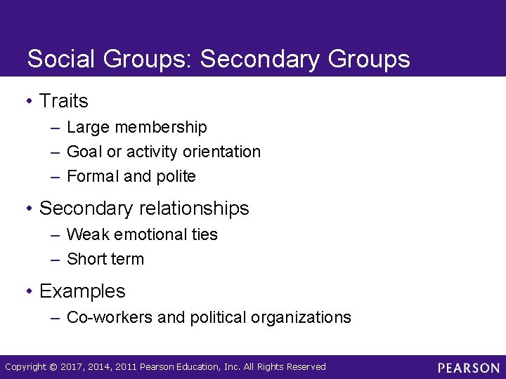 Social Groups: Secondary Groups • Traits – Large membership – Goal or activity orientation