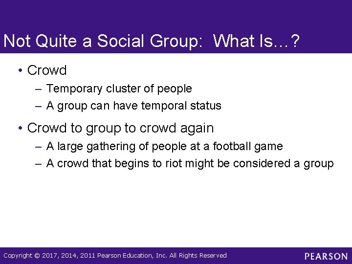 Not Quite a Social Group: What Is…? • Crowd – Temporary cluster of people