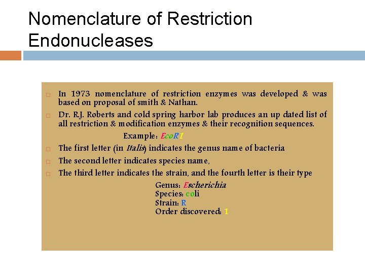 Nomenclature of Restriction Endonucleases In 1973 nomenclature of restriction enzymes was developed & was