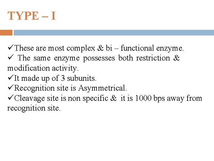 TYPE – I üThese are most complex & bi – functional enzyme. ü The