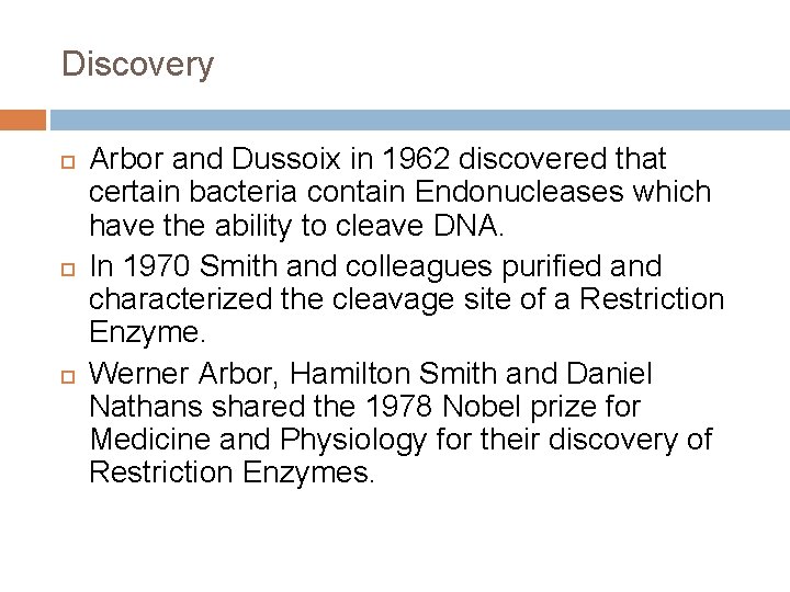 Discovery Arbor and Dussoix in 1962 discovered that certain bacteria contain Endonucleases which have