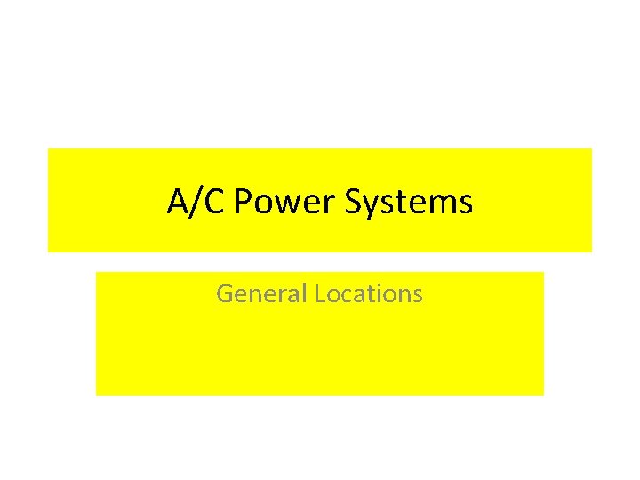 A/C Power Systems General Locations 