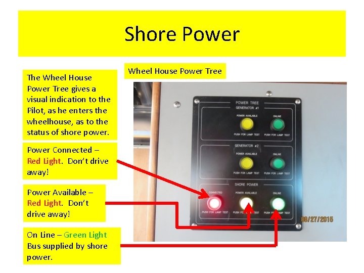 Shore Power The Wheel House Power Tree gives a visual indication to the Pilot,