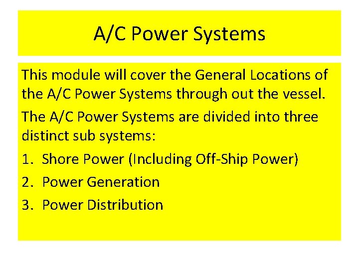 A/C Power Systems This module will cover the General Locations of the A/C Power