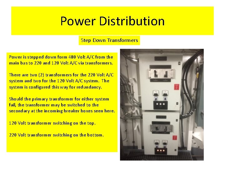 Power Distribution Step Down Transformers Power is stepped down form 480 Volt A/C from