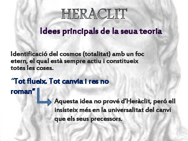 Idees principals de la seua teoria Identificació del cosmos (totalitat) amb un foc etern,