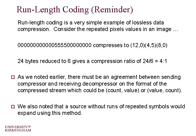 Run-Length Coding (Reminder) Run-length coding is a very simple example of lossless data compression.