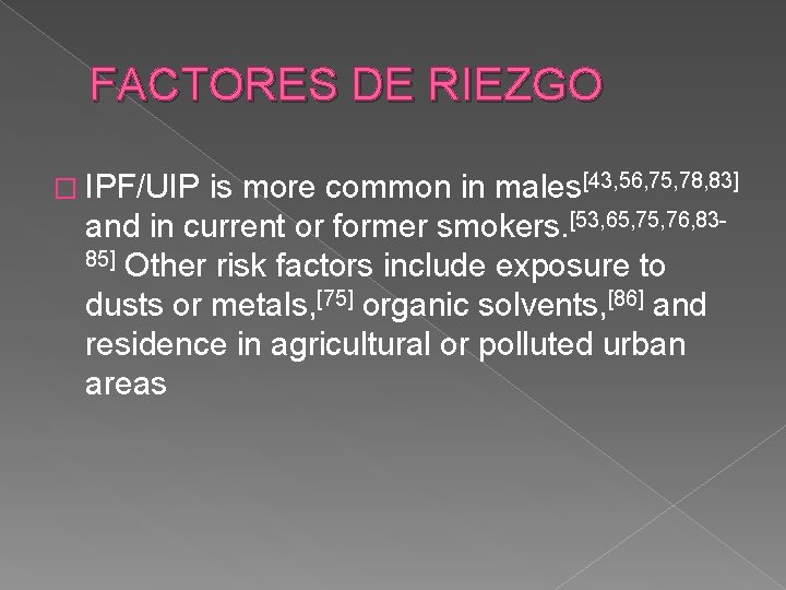 FACTORES DE RIEZGO � IPF/UIP is more common in males[43, 56, 75, 78, 83]