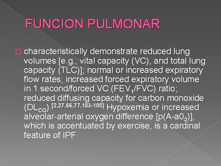 FUNCION PULMONAR � characteristically demonstrate reduced lung volumes [e. g. , vital capacity (VC),
