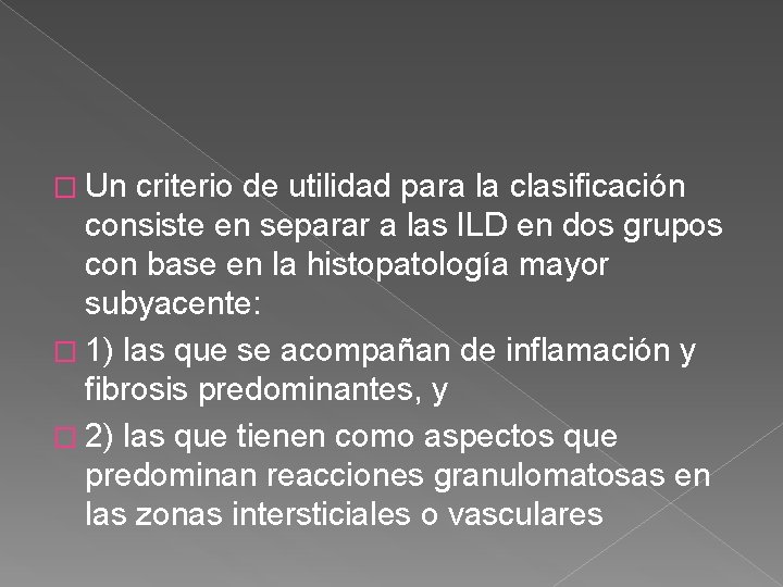 � Un criterio de utilidad para la clasificación consiste en separar a las ILD