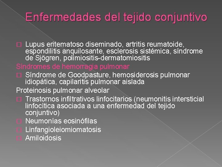 Enfermedades del tejido conjuntivo Lupus eritematoso diseminado, artritis reumatoide, espondilitis anquilosante, esclerosis sistémica, síndrome