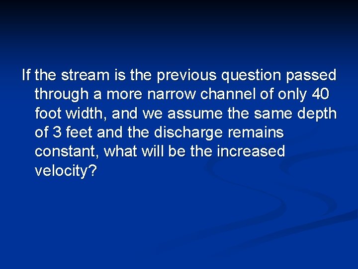 If the stream is the previous question passed through a more narrow channel of If the stream is the previous question passed through a more narrow channel of