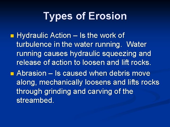 Types of Erosion Hydraulic Action – Is the work of turbulence in the water Types of Erosion Hydraulic Action – Is the work of turbulence in the water
