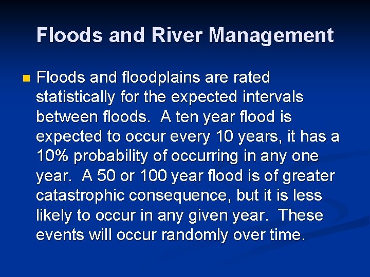 Floods and River Management n Floods and floodplains are rated statistically for the expected Floods and River Management n Floods and floodplains are rated statistically for the expected