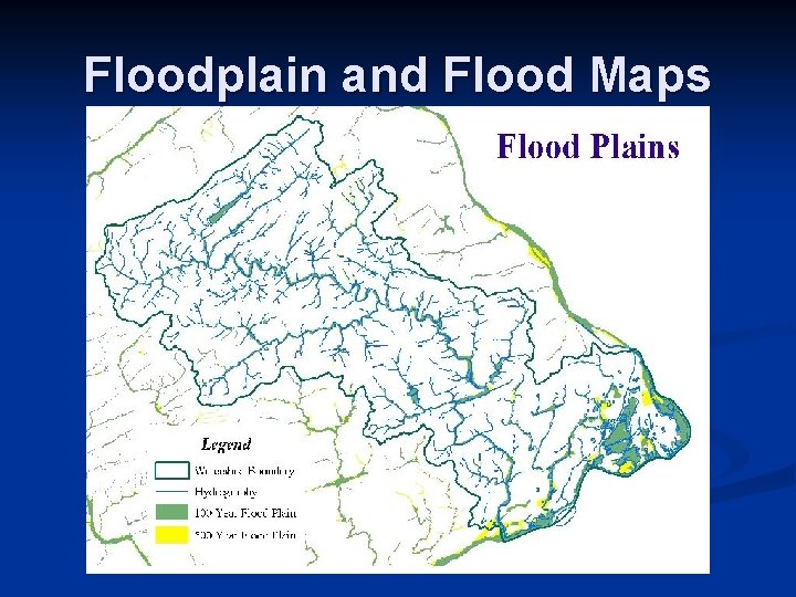 Floodplain and Flood Maps Floodplain and Flood Maps