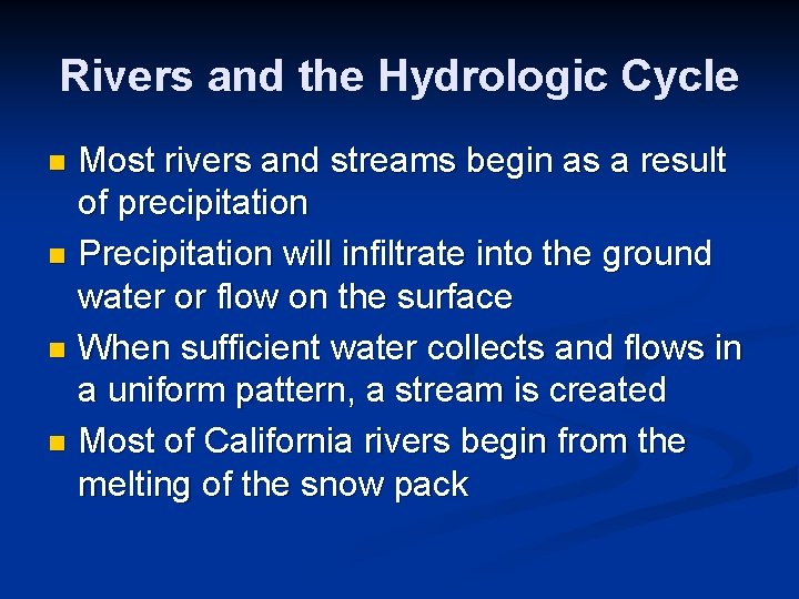 Rivers and the Hydrologic Cycle Most rivers and streams begin as a result of Rivers and the Hydrologic Cycle Most rivers and streams begin as a result of