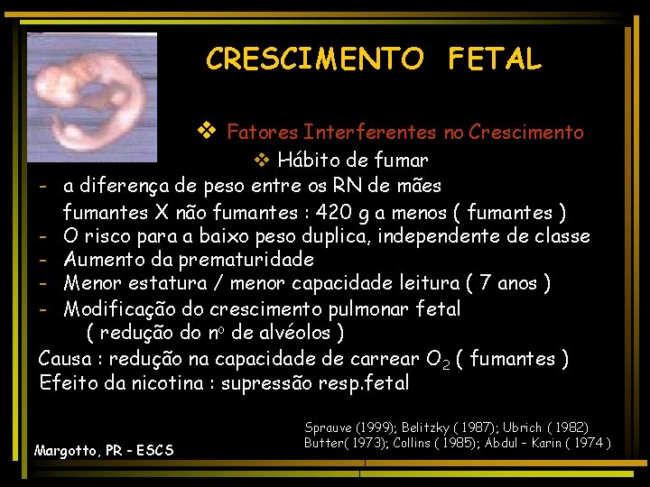 CRESCIMENTO FETAL v Fatores Interferentes no Crescimento v Hábito de fumar - a diferença