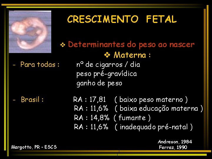 CRESCIMENTO FETAL v Determinantes - Para todas : - Brasil : Margotto, PR -