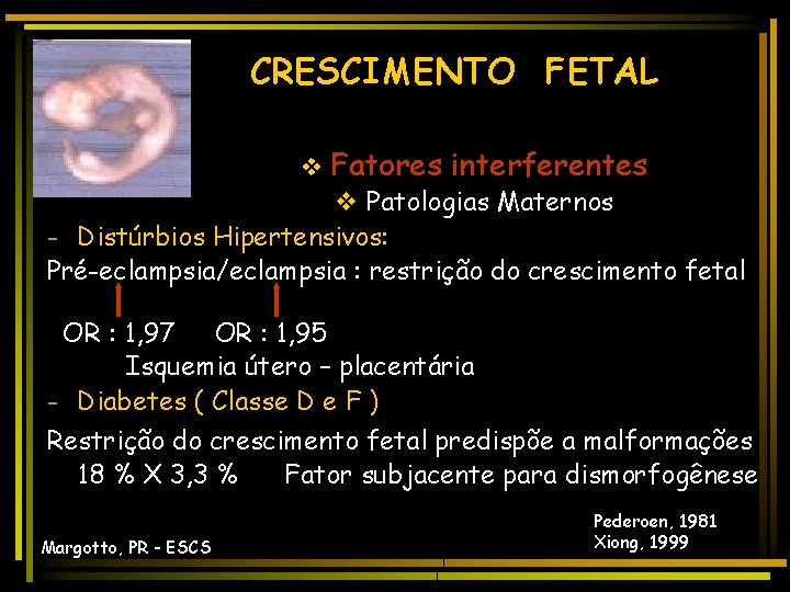 CRESCIMENTO FETAL v Fatores interferentes v Patologias Maternos - Distúrbios Hipertensivos: Pré-eclampsia/eclampsia : restrição