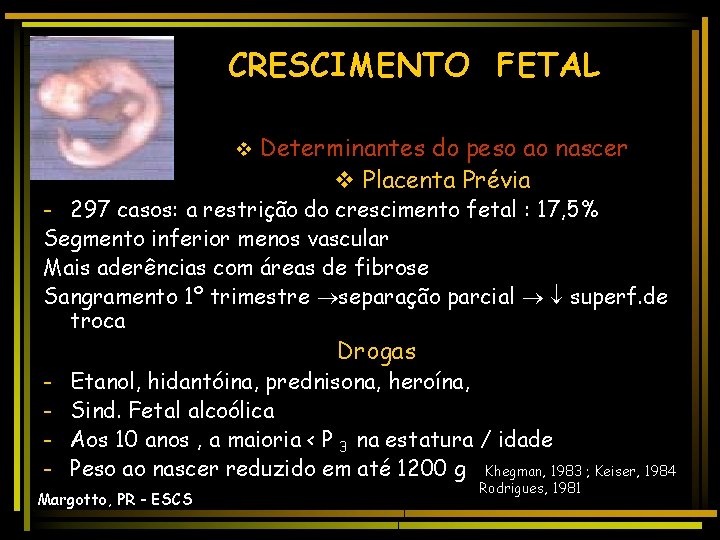 CRESCIMENTO FETAL v Determinantes do peso ao nascer v Placenta Prévia - 297 casos: