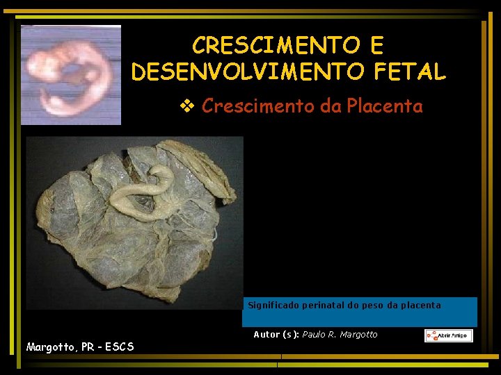 CRESCIMENTO E DESENVOLVIMENTO FETAL v Crescimento da Placenta Significado perinatal do peso da placenta