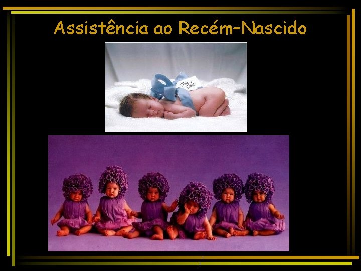 Assistência ao Recém–Nascido 