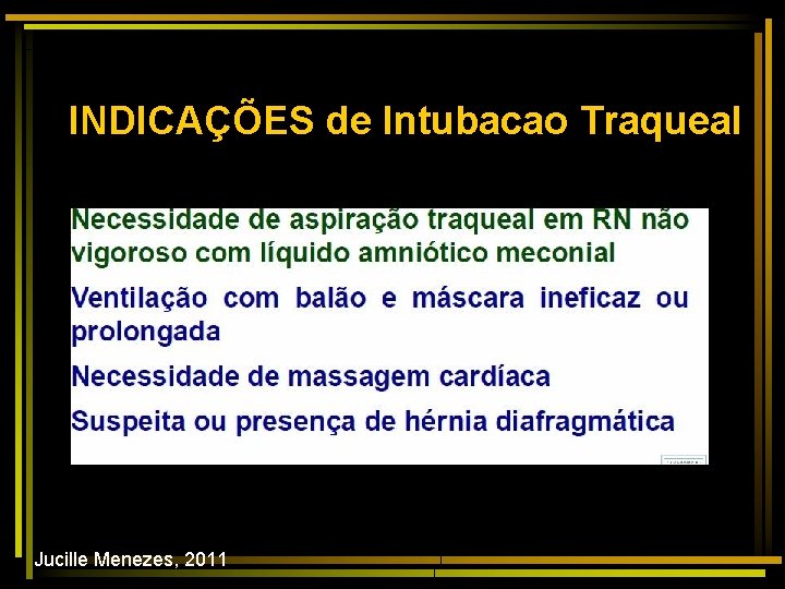 INDICAÇÕES de Intubacao Traqueal Jucille Menezes, 2011 