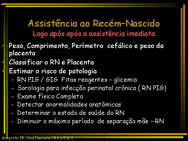 Assistência ao Recém–Nascido Logo após a assistência imediata • Peso, Comprimento, Perímetro cefálico e