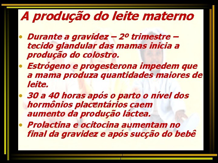 A produção do leite materno • Durante a gravidez – 2º trimestre – tecido