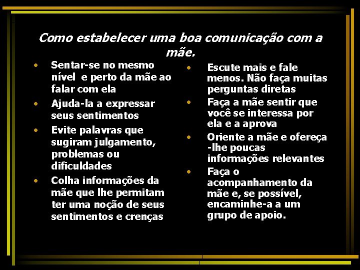 Como estabelecer uma boa comunicação com a mãe. • • Sentar-se no mesmo nível