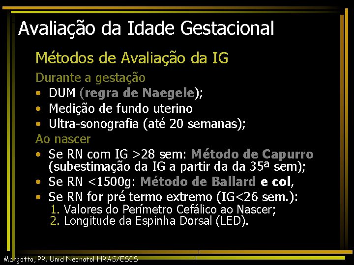 Avaliação da Idade Gestacional Métodos de Avaliação da IG Durante a gestação • DUM