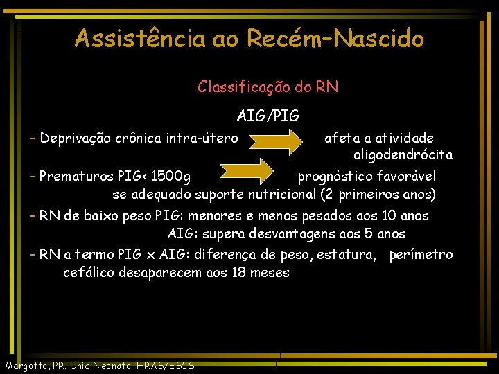 Assistência ao Recém–Nascido Classificação do RN AIG/PIG - Deprivação crônica intra-útero afeta a atividade