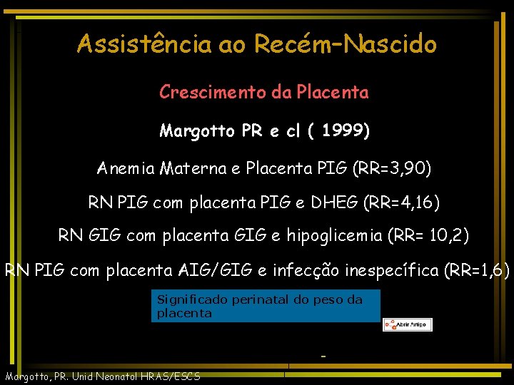 Assistência ao Recém–Nascido Crescimento da Placenta Margotto PR e cl ( 1999) Anemia Materna