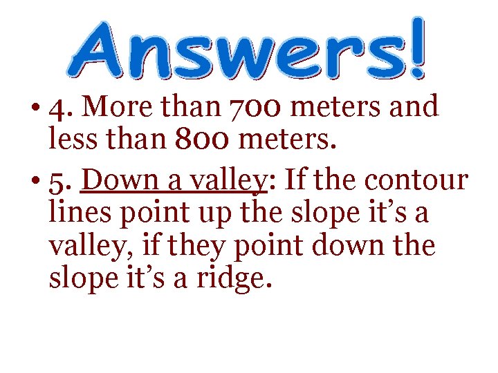  • 4. More than 700 meters and less than 800 meters. • 5.