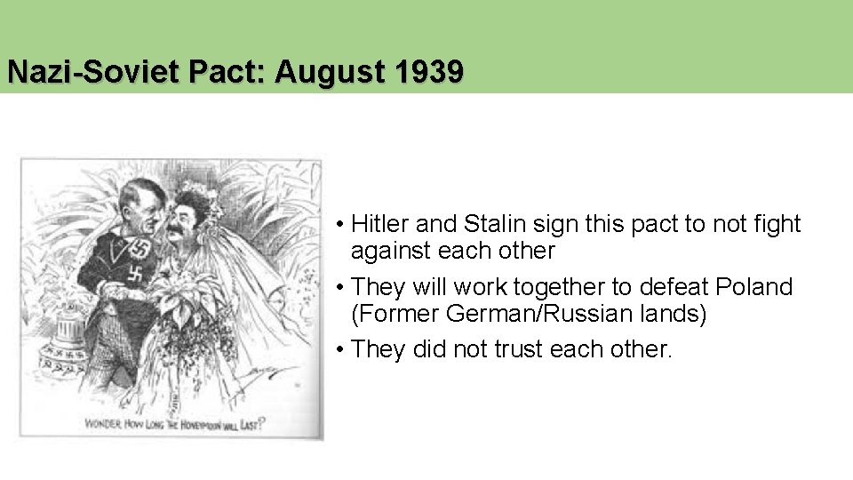 Nazi-Soviet Pact: August 1939 • Hitler and Stalin sign this pact to not fight Nazi-Soviet Pact: August 1939 • Hitler and Stalin sign this pact to not fight