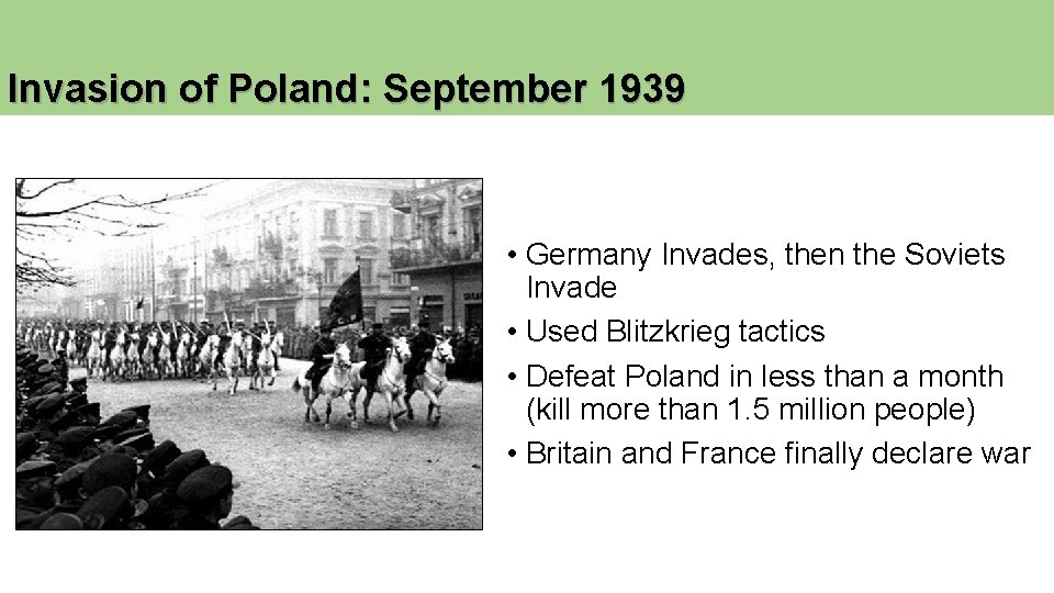 Invasion of Poland: September 1939 • Germany Invades, then the Soviets Invade • Used Invasion of Poland: September 1939 • Germany Invades, then the Soviets Invade • Used
