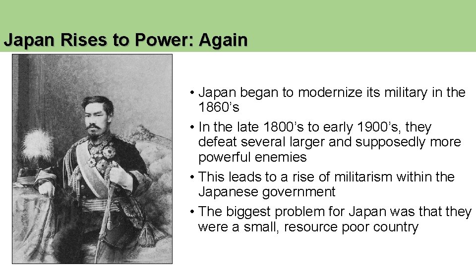 Japan Rises to Power: Again • Japan began to modernize its military in the Japan Rises to Power: Again • Japan began to modernize its military in the