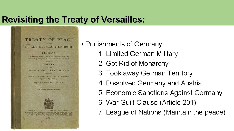 Revisiting the Treaty of Versailles: • Punishments of Germany: 1. Limited German Military 2. Revisiting the Treaty of Versailles: • Punishments of Germany: 1. Limited German Military 2.