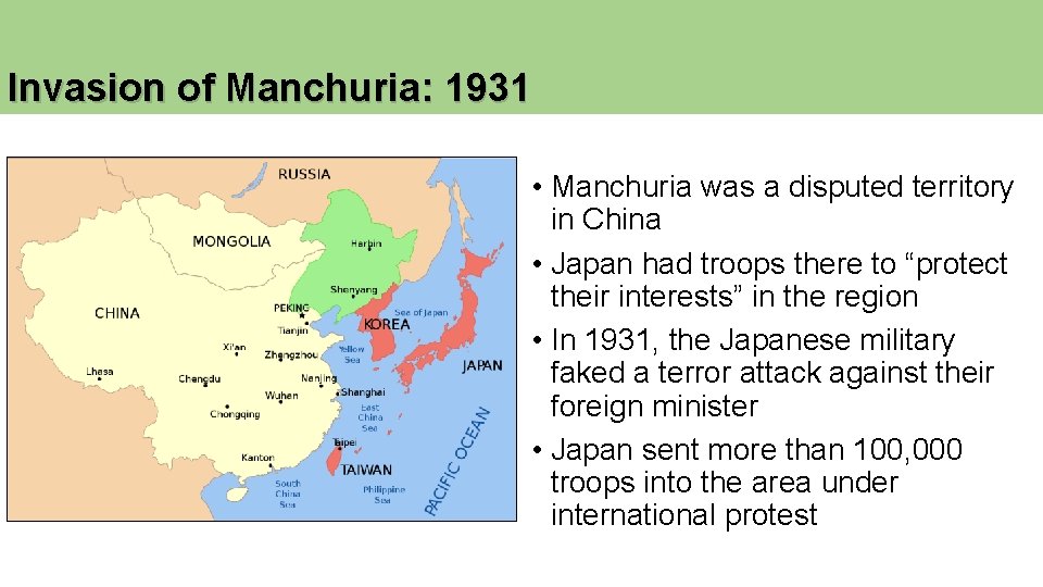 Invasion of Manchuria: 1931 • Manchuria was a disputed territory in China • Japan Invasion of Manchuria: 1931 • Manchuria was a disputed territory in China • Japan