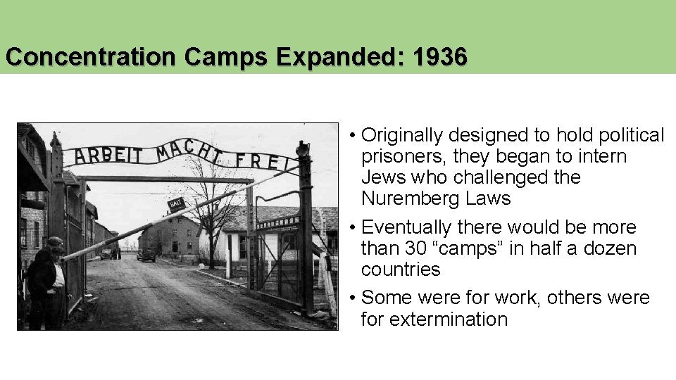 Concentration Camps Expanded: 1936 • Originally designed to hold political prisoners, they began to Concentration Camps Expanded: 1936 • Originally designed to hold political prisoners, they began to