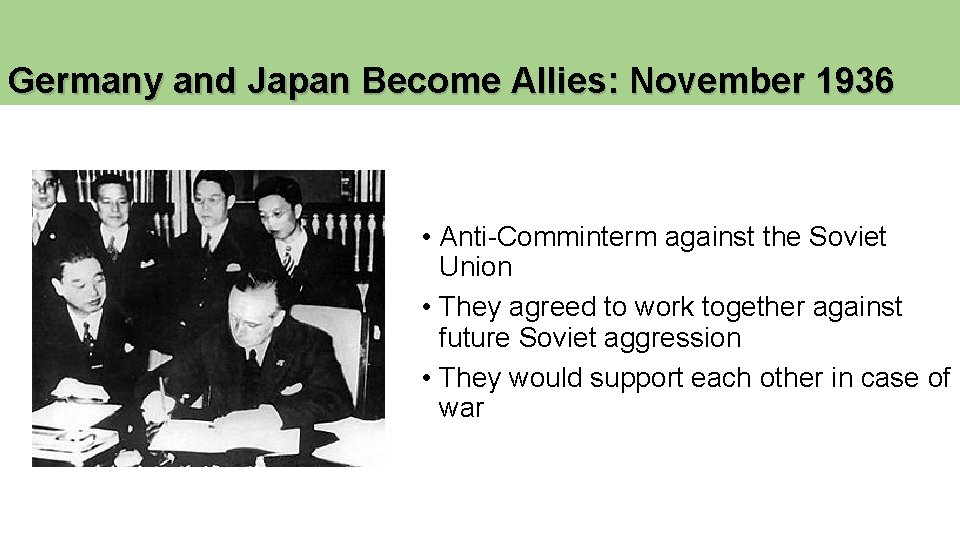 Germany and Japan Become Allies: November 1936 • Anti-Comminterm against the Soviet Union • Germany and Japan Become Allies: November 1936 • Anti-Comminterm against the Soviet Union •