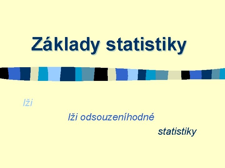 Základy statistiky lži odsouzeníhodné statistiky 