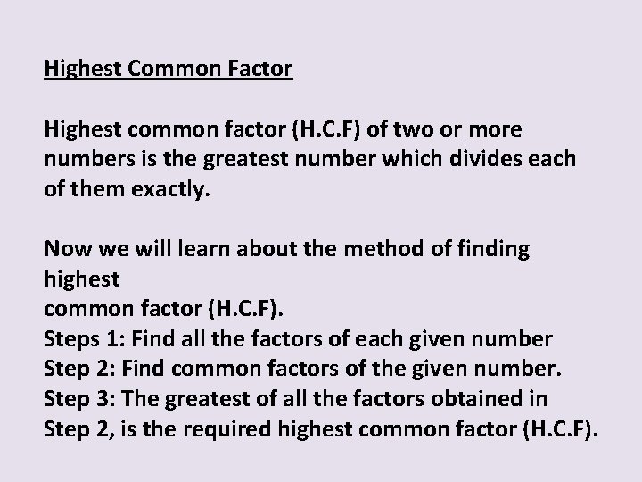 Highest Common Factor Highest common factor (H. C. F) of two or more numbers