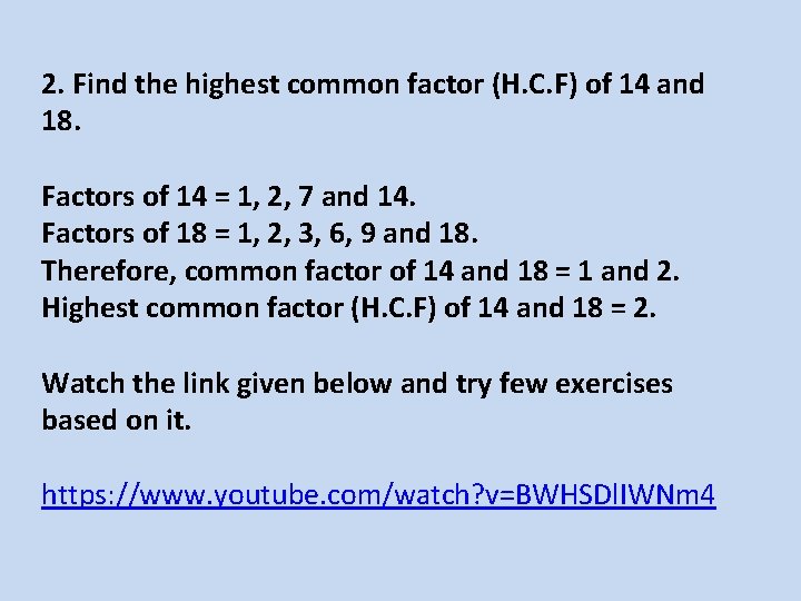 2. Find the highest common factor (H. C. F) of 14 and 18. Factors