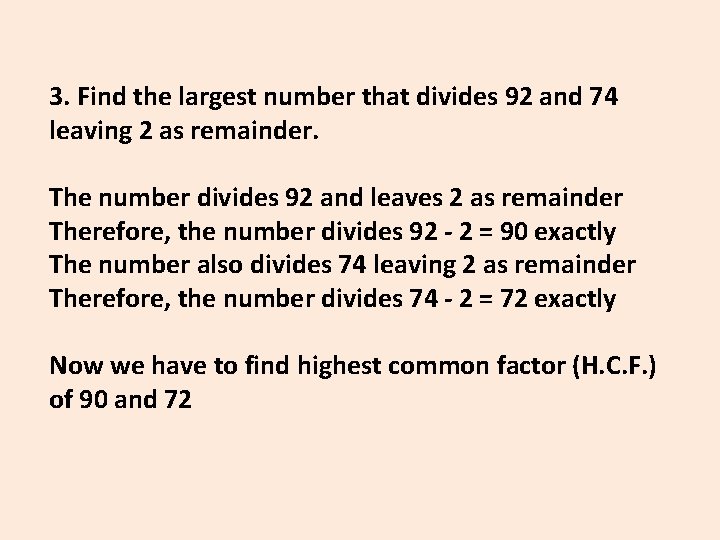 3. Find the largest number that divides 92 and 74 leaving 2 as remainder.